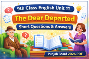 9th Class English Unit 11 The Dear Departed Short Questions & Answers (Punjab Board 2026 PDF)